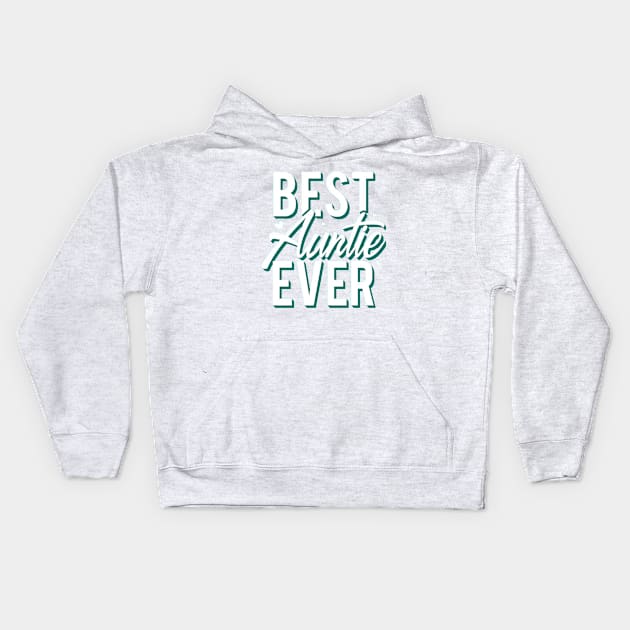 best auntie ever Kids Hoodie by PRINT-LAND